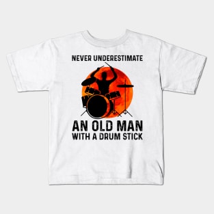 Never Underestimate An Old Man With A Drum Stick Kids T-Shirt
